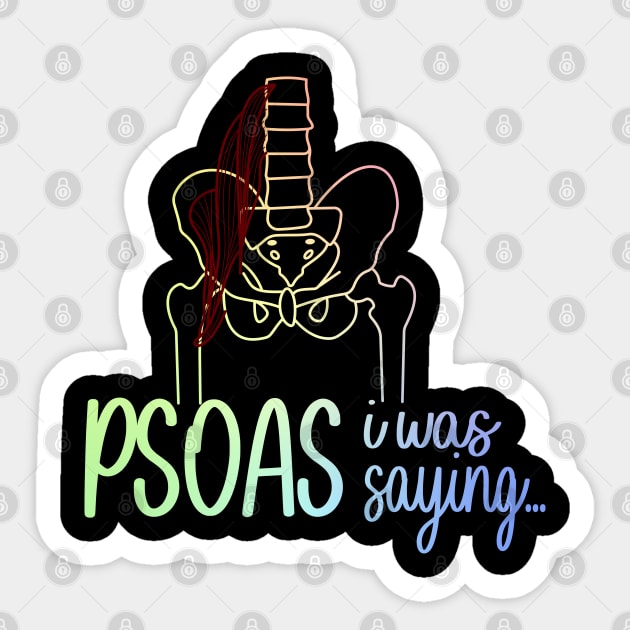 Psoas I Was Saying Sticker by ScienceCorner